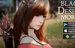 Siêu phẩm đồ họa Black Desert Mobile đã có bản quốc tế, game thủ Việt có thể tải và chơi ngay bây giờ