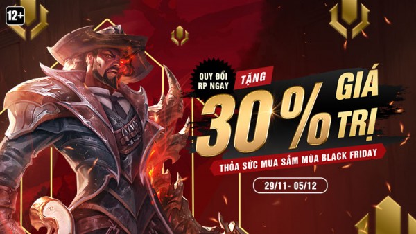 Nhận MIỄN PHÍ 30% RP khi quy đổi – Thỏa sức mua sắm mùa Black Friday từ 00:30 29/11 đến 23:59 05/12