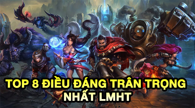 TOP 8 điều cực kỳ may mắn mà bạn nên trân trọng trong LMHT