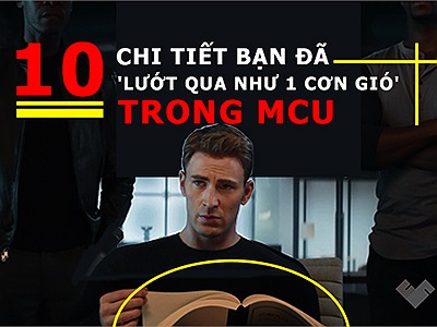 10 chi tiết có thể bạn đã lướt qua như 1 cơn gió trong vũ trụ điện ảnh Marvel