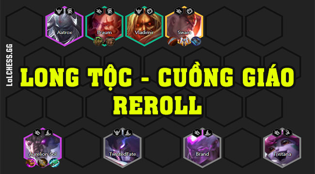 Đấu Trường Chân Lý: Tìm hiểu đội hình mix Long Tộc/Cuồng Giáo reroll