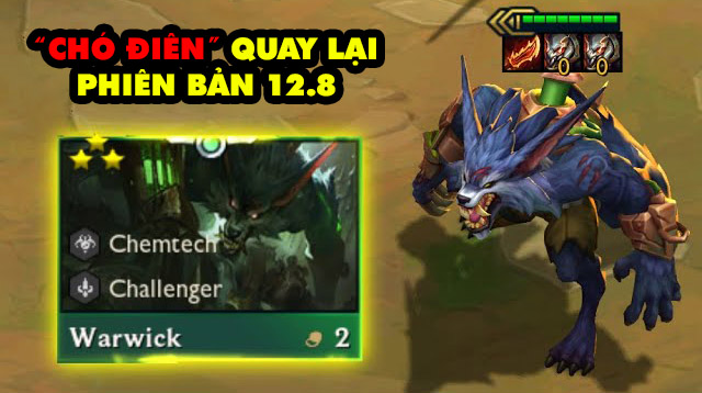 Đấu Trường Chân Lý: “Chó Điên” Warwick trở lại nắm trùm meta trong 12.8 cùng team Thách Đấu