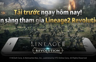 VTC Online chính thức mở cửa download Lineage2 Revolution