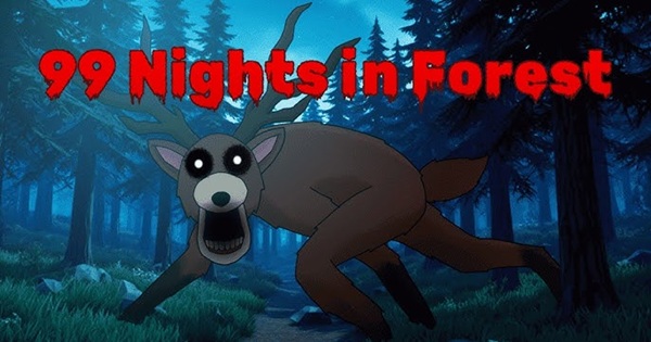 99 Nights in Forest: Survival – Hành trình sinh tồn kinh dị đầy ám ảnh