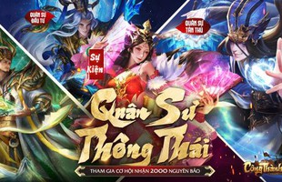 5 lý do khiến Tam Quốc Công Thành Truyền Kỳ đang là điểm hẹn mới của game thủ