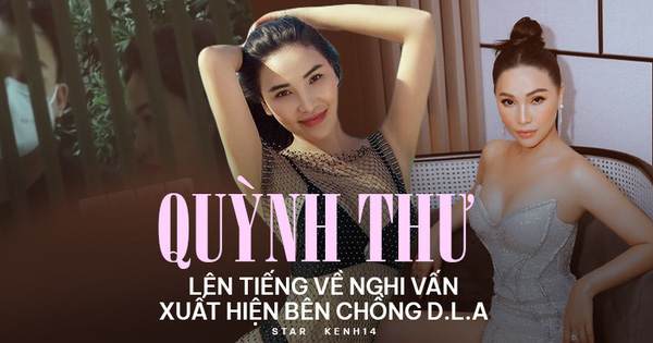 HOT: Quỳnh Thư nói gì trước nghi vấn xuất hiện bên cạnh chồng D.L.A, thái độ lạ gây chú ý!