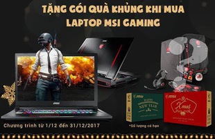 MSI Laptop tung khuyến mại siêu ấm áp mùa Giáng Sinh 2017 tới game thủ Việt, tặng toàn quà khủng thế này ai chẳng thích?