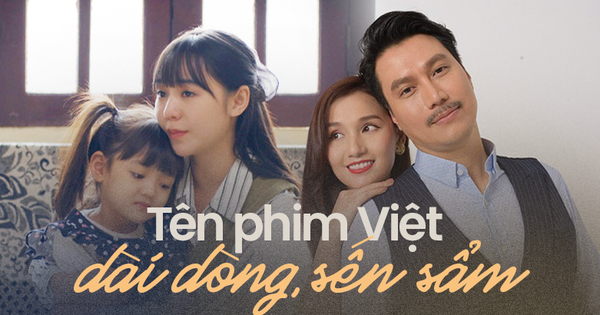 Quá ngán ngẩm với công thức đặt tên của phim truyền hình Việt: Không dài dòng thì cũng sến sẩm