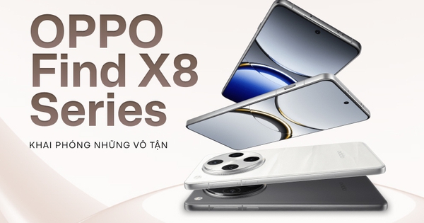 Đột phá mọi giới hạn, đây là cách để OPPO Find X8 Series chinh phục cả người dùng lẫn các chuyên gia