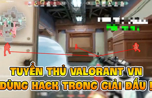 Sốc! Soi clip tuyển thủ VN hack khi thi đấu Valorant: Riot quyết định “quay xe” do sức ép từ dư luận quốc tế