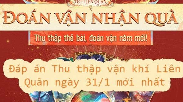 Đáp án Thu thập vận khí Liên Quân ngày 31/1 mới nhất