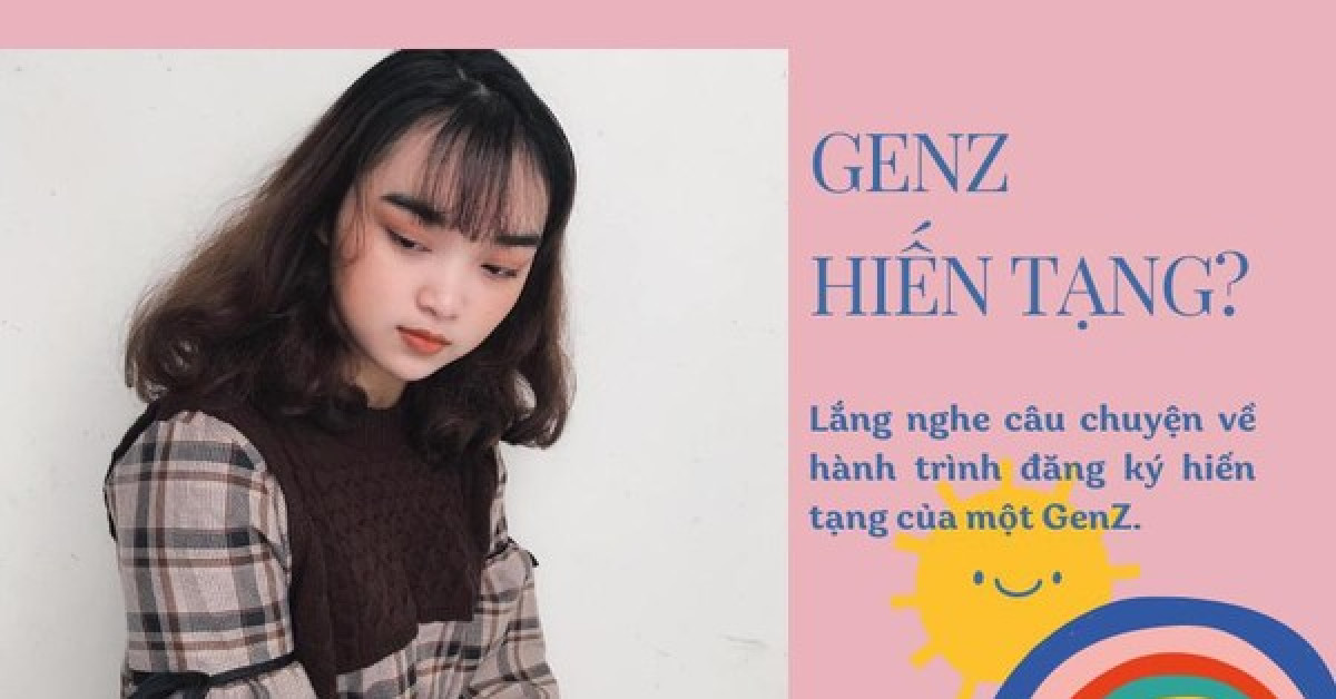 Hành trình đăng ký hiến tạng của một Gen Z: Khó khăn nhất là thuyết phục gia đình thấu hiểu, đồng ý