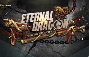 Báu vật HOT nhất mọi thời đại của Đột Kích: Eternal Dragon chính thức xuất trận