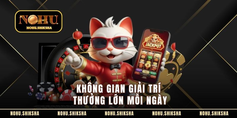 Nohu90com Sân Chơi Đổi Thưởng Được Hội Viên Quan Tâm
