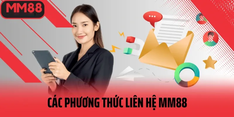 Liên hệ MM88 – Hỗ trợ nhanh, tư vấn chuẩn, luôn có mặt khi bạn cần