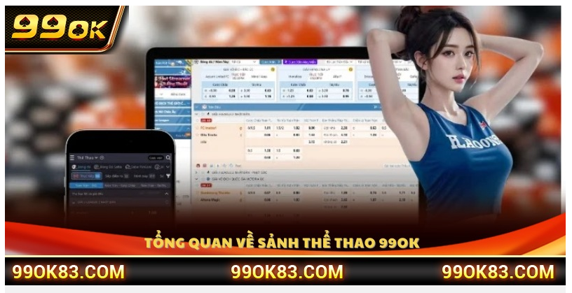 Thể Thao 99OK - Trải Nghiệm Cá Cược Thể Thao Hàng Đầu Việt Nam