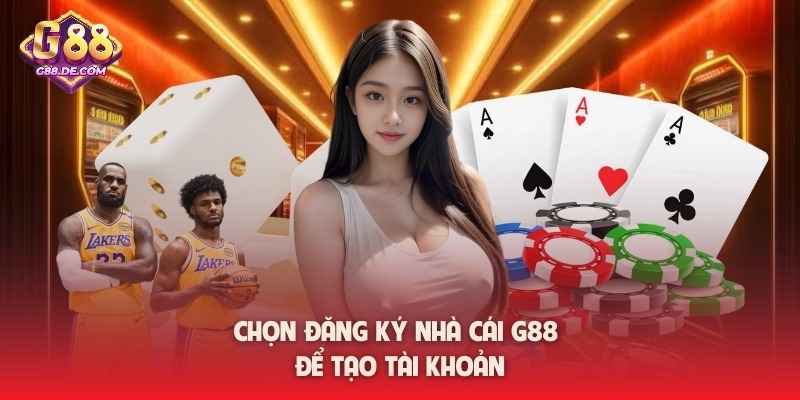 Chọn đăng ký nhà cái G88 để tạo tài khoản