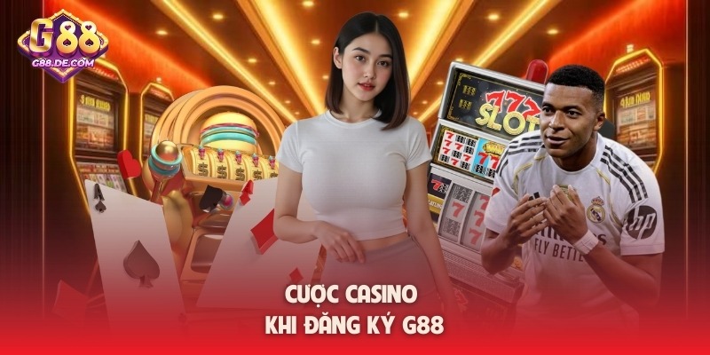 Cược casino khi đăng ký G88