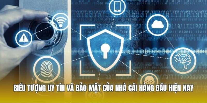 Biểu tượng uy tín và bảo mật của nhà cái hàng đầu hiện nay