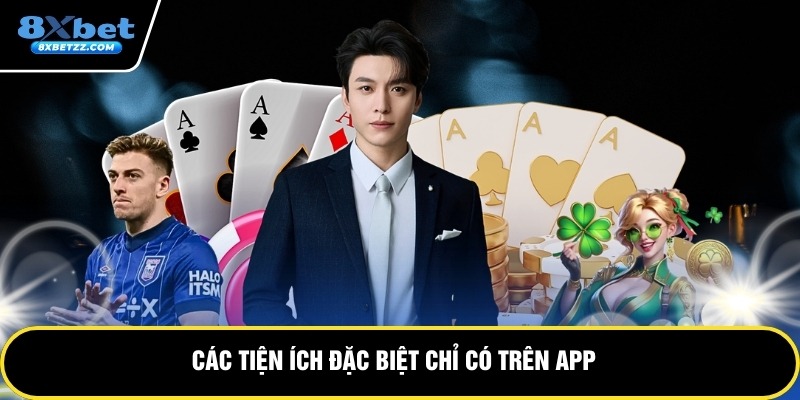 Các tiện ích đặc biệt chỉ có trên app 
